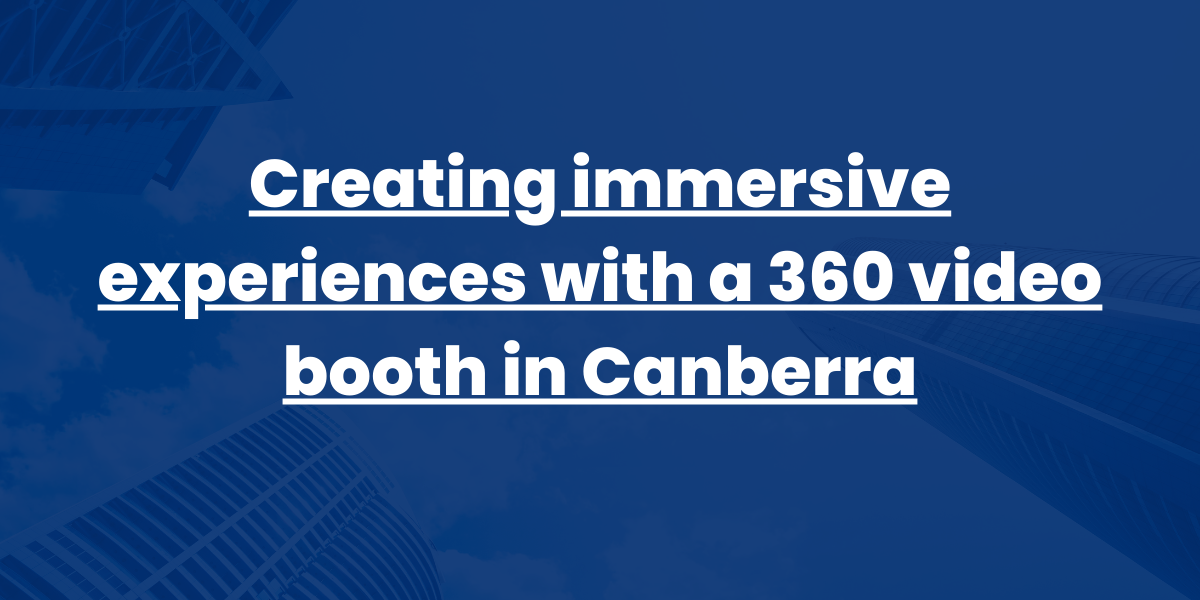 Creating immersive experiences with a 360 video booth in Canberra Creating immersive experiences with a 360 video booth in Canberra
